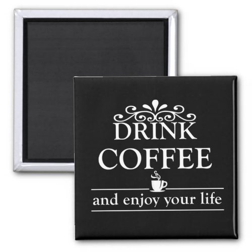 Motivational funny drinker coffee quotes magnet
