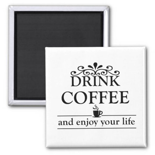 Motivational funny drinker coffee quotes magnet