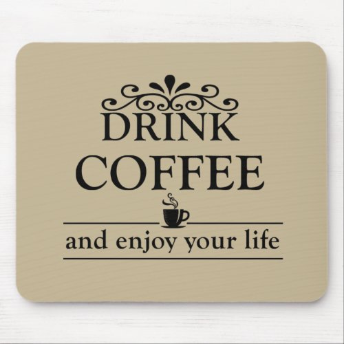 Motivational funny drinker coffee quotes mouse pad