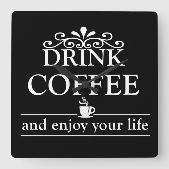 Motivational funny drinker coffee quotes square wall clock (Front)