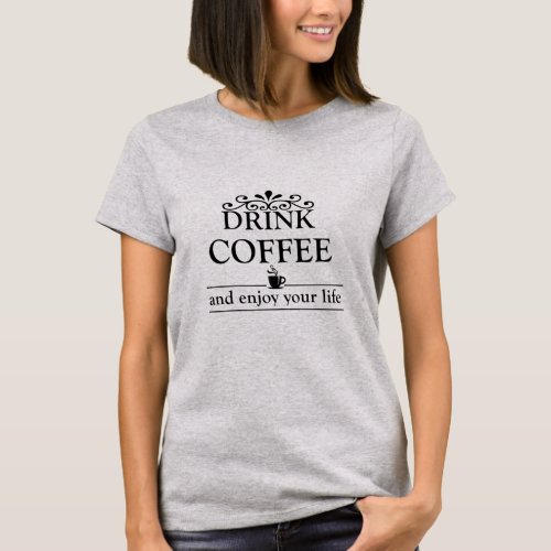 Motivational funny drinker coffee quotes T_Shirt