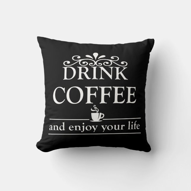 Motivational funny drinker coffee quotes throw pillow (Front)