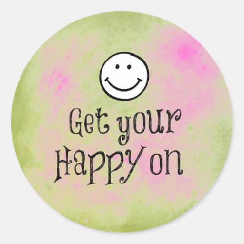 Motivational Get Your Happy On Quote Classic Round Sticker
