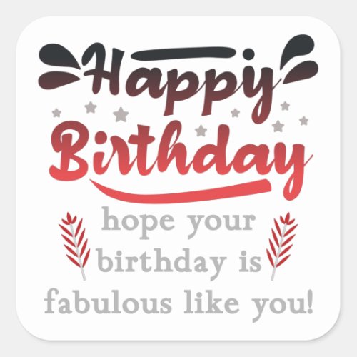 Motivational Happy birthday wishes Square Sticker