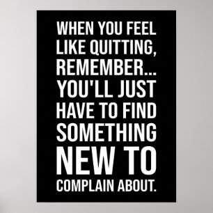 Motivational Humor - When You Feel Like Quitting Poster