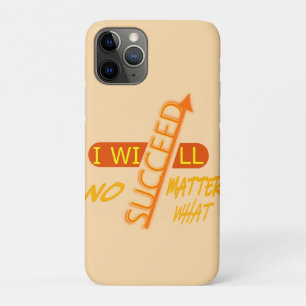 Motivational I Will Succeed No Matter What  iPhone 11 Pro Case