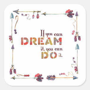 Motivational if you can dream it you can do it square sticker
