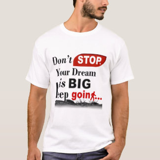 motivational, inspirational, quotes and positivity T-Shirt
