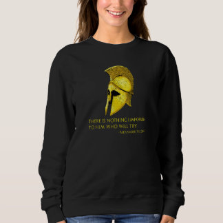 Motivational Inspiring Alexander The Great Quote Sweatshirt