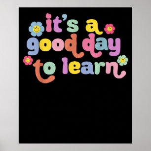 Motivational Its A Good Day To Learn Teacher Poster