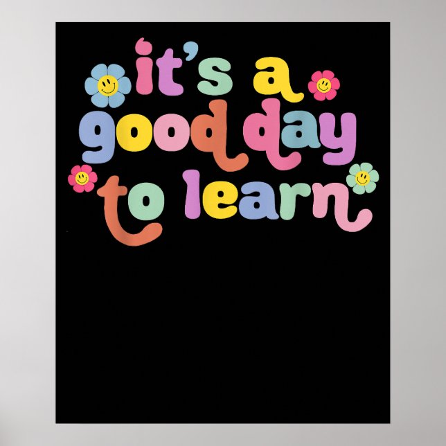 Motivational Its A Good Day To Learn Teacher Poster (Front)