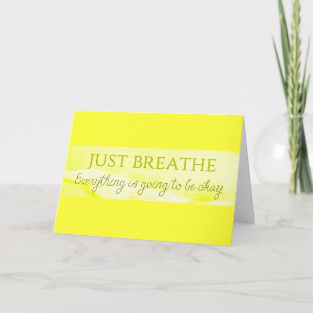 MOTIVATIONAL JUST BREATHE EVERYTHING IS GOING TO B CARD (Front)