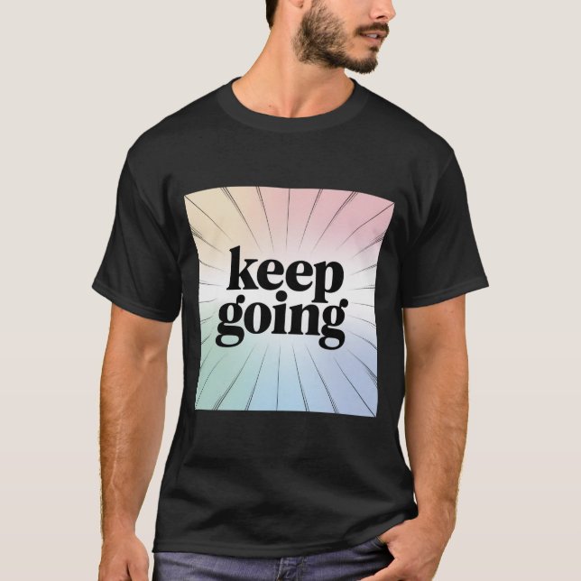 Motivational "Keep Going" Rainbow Burst Inspiratio T-Shirt (Front)