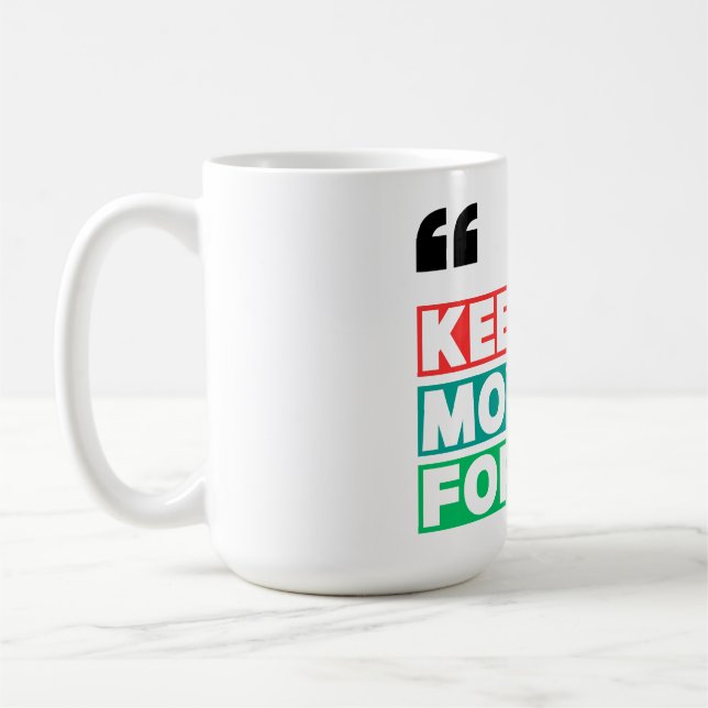 Motivational Keep Moving Forward  Coffee Mug (Left)