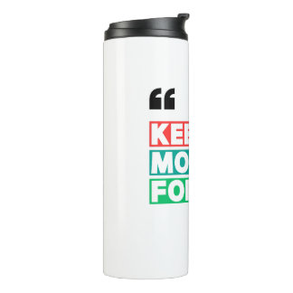 Motivational Keep Moving Forward Thermal Tumbler