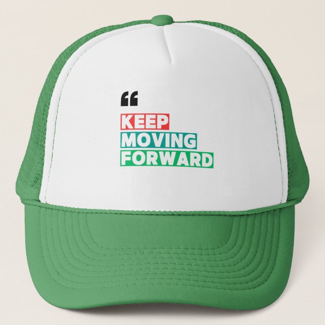 Motivational Keep Moving Forward  Trucker Hat (Front)
