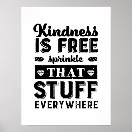 Motivational Kindness Is Free Sprinkle Everywhere Poster