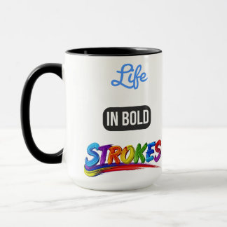 Motivational "Life in Bold Strokes" Inspirational Mug