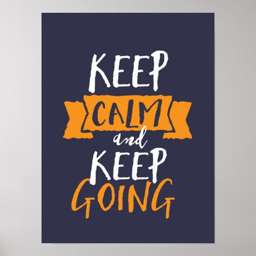 Motivational Life Quote Keep Calm Keep Going Poster