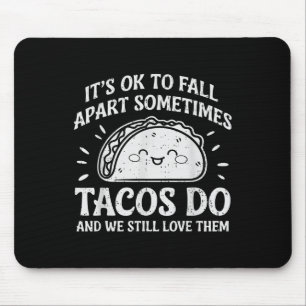 Motivational Mental Health Ok To Fall Apart Taco A Mouse Pad