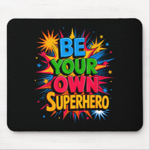 Motivational Mental Health Quote Be Your Own Super Mouse Pad
