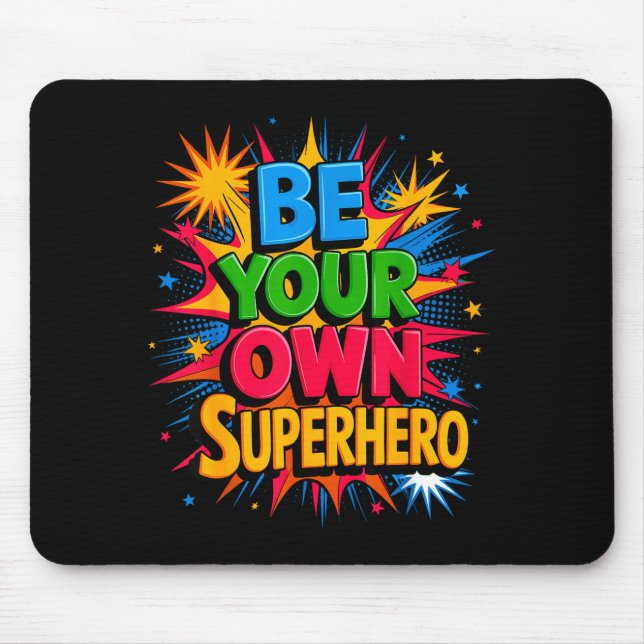 Motivational Mental Health Quote Be Your Own Super Mouse Pad (Front)