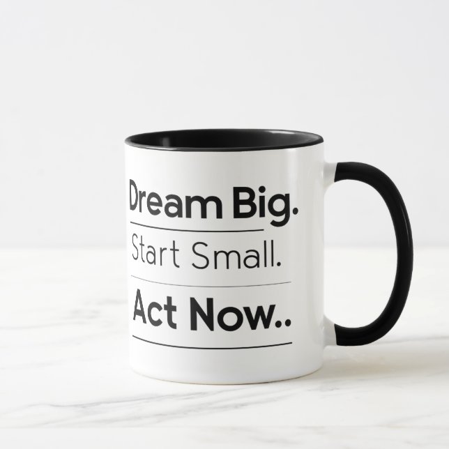 Motivational Mug – Dream Big. Start Small. Act Now (Right)