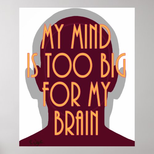Motivational My Mind Is Too Big For My Brain Poster