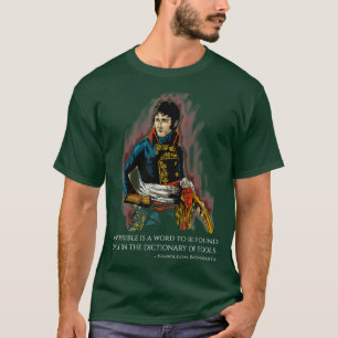 Motivational Napoleon Bonaparte Quote T-Shirt