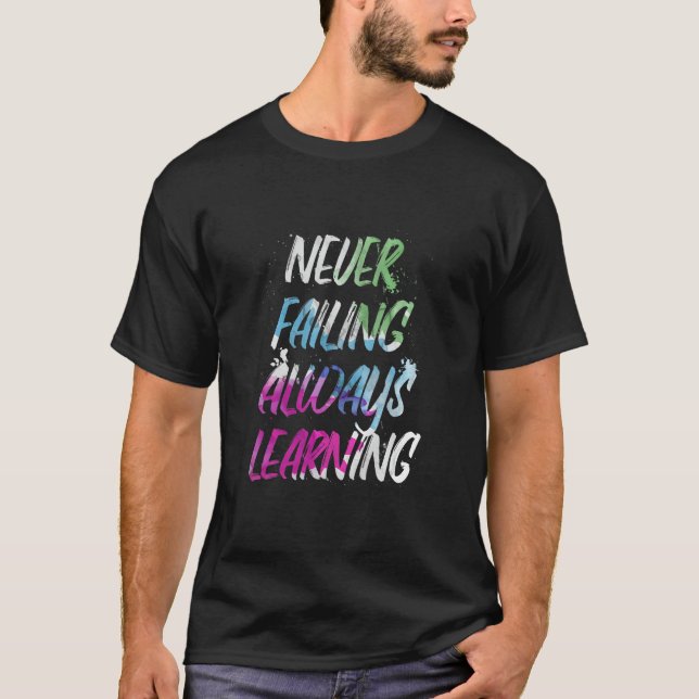 Motivational Never Failing Always Learning Inspira T-Shirt (Front)