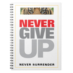 Motivational Never Give Up Never Surrender Quote Notebook