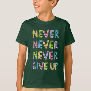 Motivational Never Give Up T-Shirt