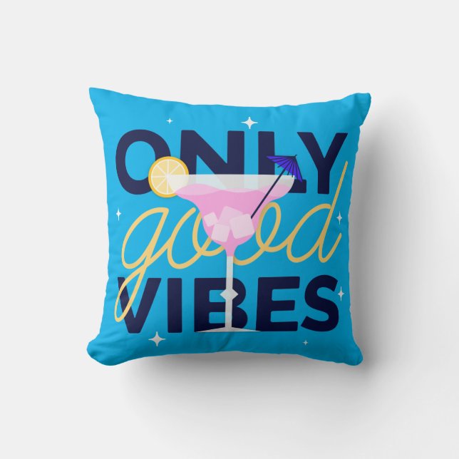 Motivational only good vibes cocktail party throw pillow (Front)