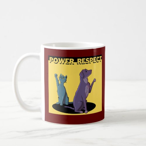 Motivational Pet Power Respect Dogs and Cats Coffee Mug