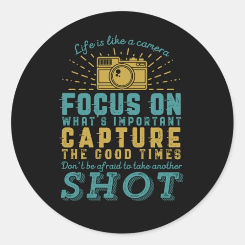Motivational Photography Quote Life Is Like Camera Classic Round Sticker