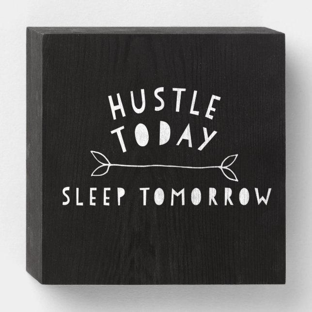 Motivational Phrases Hustle Today Sleep Tomorrow Wooden Box Sign (Front Horizontal)