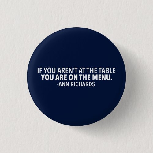 Motivational Political Quote by Ann Richards Button