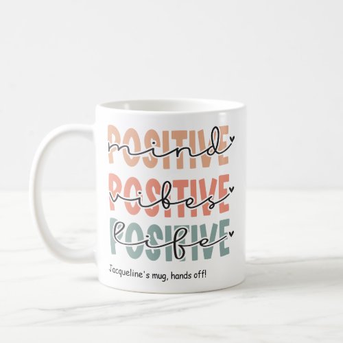 Motivational Positive Mind Vibes Life Coffee Mug