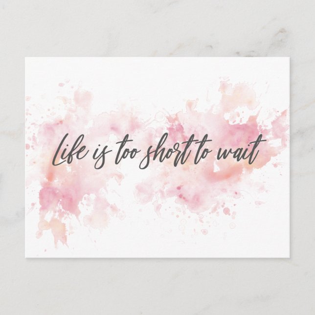 Motivational Postcard – “Life is Too Short to Wait (Front)