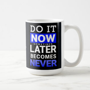 Motivational Poster: Do It Now Coffee Mug
