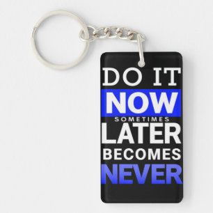 Motivational Poster: Do It Now Keychain