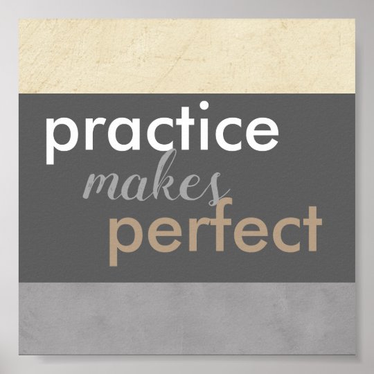 motivational poster practice makes perfect quote | Zazzle.com