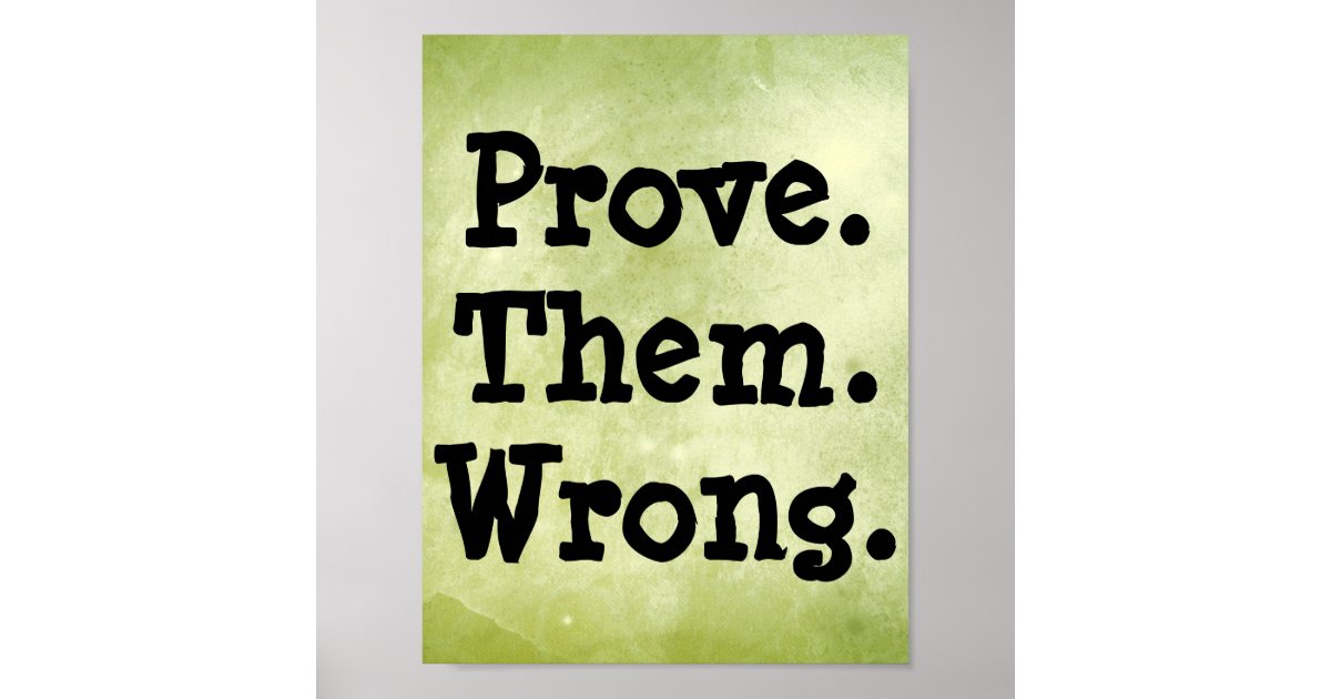 Motivational Prove Them Wrong Quote Poster | Zazzle.com
