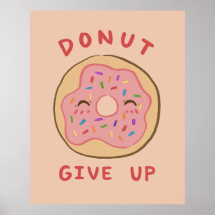 Motivational Puns Donut Give Up Poster