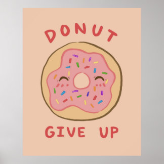 Motivational Puns Donut Give Up Poster