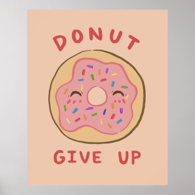 Motivational Puns Donut Give Up Poster (Front)