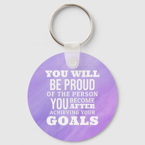 Motivational Quote About Achieving Your Goals Keychain
