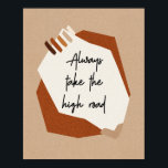 Motivational Quote Abstract Modern Boho Poster<br><div class="desc">Our motivational quote poster features abstract textured shapes in modern boho colors of cream, tan, and terracotta framing the saying: "Always take the high road." Part of the BossLady Rules Top Sayings collection, this poster would be a thoughtful gift for business consultants, mindset coaches, and boss lady entrepreneurs or a...</div>