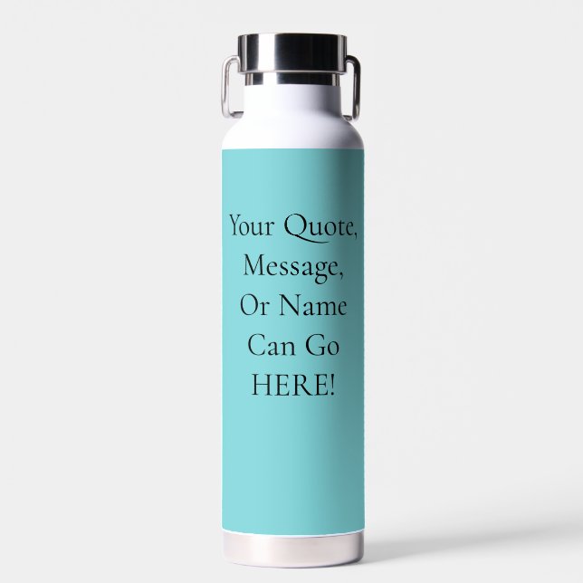 Motivational Quote Aqua Teal Turquoise Light Blue Water Bottle (Front)