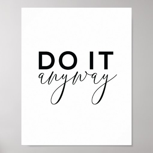 Motivational Quote Art Poster | Do it anyway | Zazzle